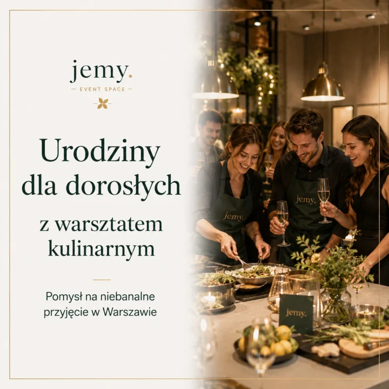 Urodziny dla dorosłych z warsztatem kulinarnym — pomysł na niebanalne przyjęcie w Warszawie